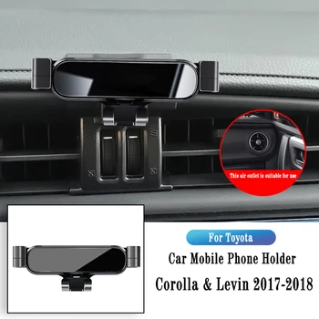Автомобильный держатель для телефона Toyota Corolla Levin 2017-2018, Кронштейн для гравитационной навигации, Зажим для выпуска воздуха, Поворотная опора